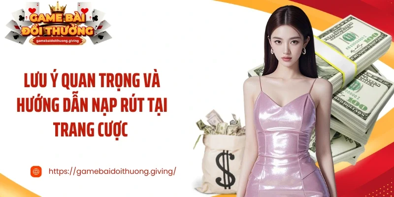 Lưu ý quan trọng và hướng dẫn nạp rút tại trang cược
